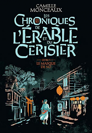 Les Chroniques de l’Erable et du Cerisier, tome 1 : Le masque de No