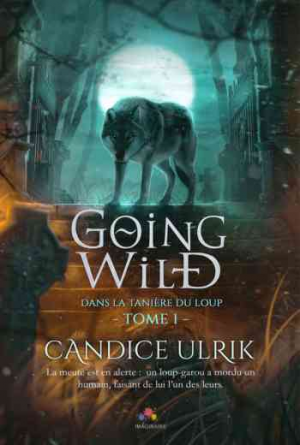 Going Wild, Tome 1 : Dans la tanière du loup
