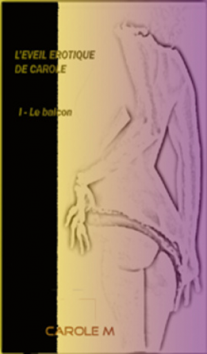 L’éveil érotique de Carole, Tome 1 : Le Balcon
