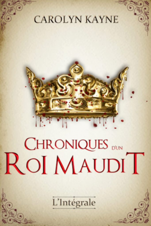 Chroniques d’un roi maudit – Intégrale
