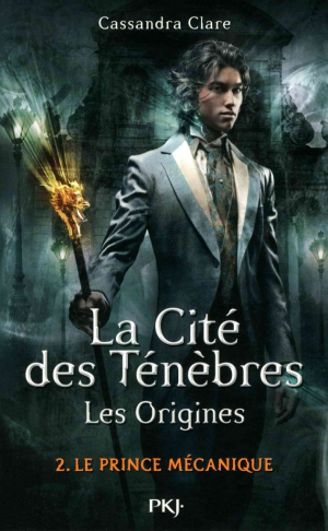 La Cité des Ténèbres – Les Origines, Tome 2 : Le Prince mécanique
