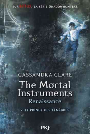 The Mortal Instruments – Renaissance, Tome 2 : Le Prince des Ténèbres