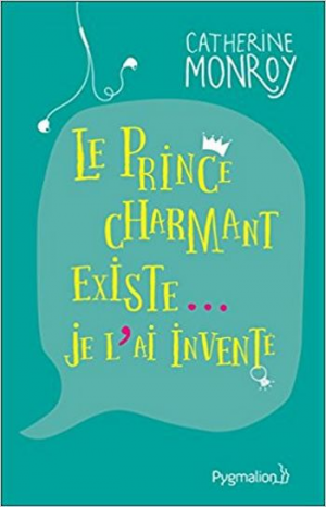 Le prince charmant existe… Je l’ai inventé