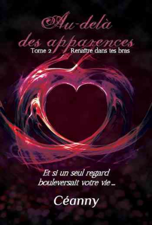 Au-delà des apparences – Tome 2: Renaître Dans Tes Bras
