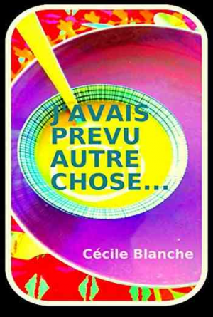 J’avais prévu autre chose…