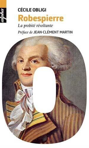 Robespierre : La probité révoltante