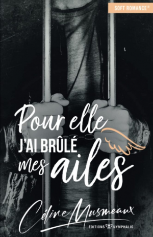 Pour elle, j’ai brûlé mes ailes