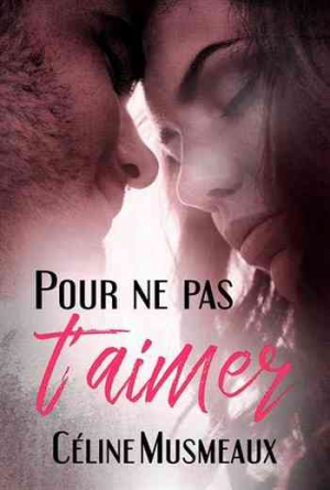 Pour ne pas t’aimer