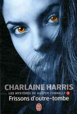 Les Mystères de Harper Connelly, Tome 3 : Frissons d’Outre-Tombe