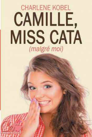 Camille, Miss cata (malgré moi)