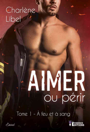 À feu et à sang, Tome 1 : Aimer ou périr