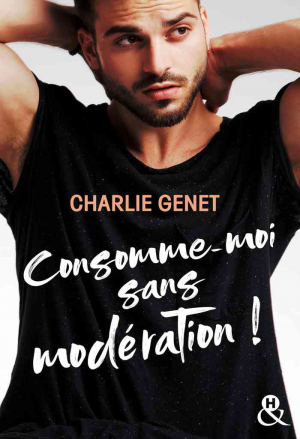 Consomme-moi sans modération!