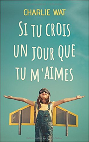 Si tu crois un jour que tu m’aimes