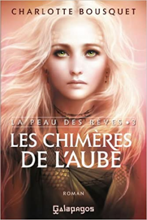 La peau des rêves, tome 3 : Les chimères de l’aube