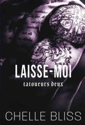 Tatoueurs Deux, Tome 2 : Laisse-moi