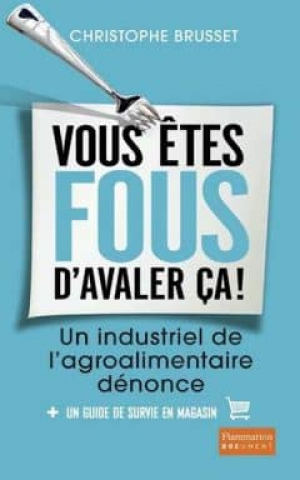 Vous êtes fous d’avaler ça !