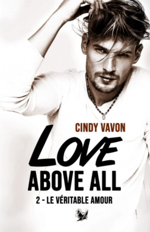 Love above all, Tome 2 : Le Véritable Amour