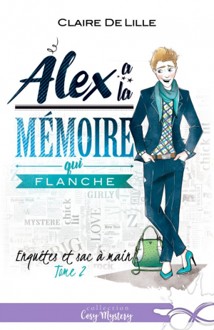 Enquêtes et sac à main, Tome 2 : Alex a la mémoire qui flanche