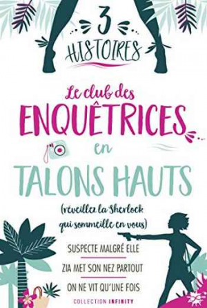 3 histoires : Le club des enquêtrices en talons hauts