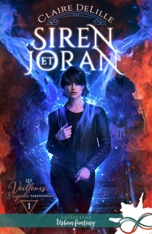Les Veilleurs, brigade paranormale, Tome 1 : Siren et Joran