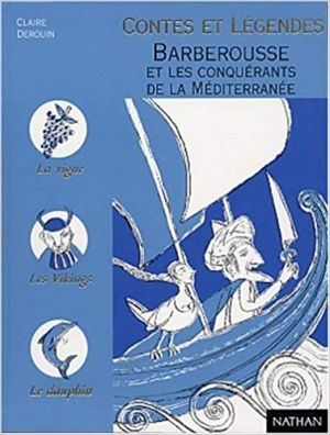 Contes et legendes Barberousse et les conquerants de la Mediterrannee