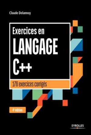 Claude Delannoy – Exercices en langage C++: 178 exercices corrigés (2018)