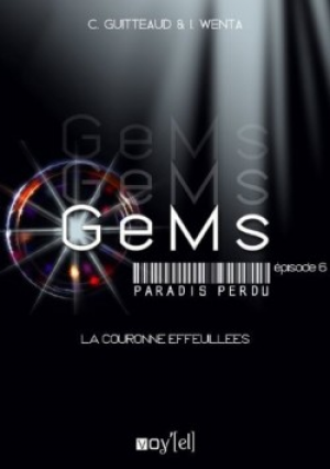 GeMs,Saison 1, tome 6 : La couronne Effeuillée