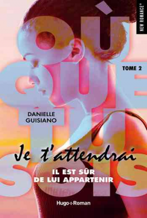 Où que tu sois, Tome 2 : Je t’attendrai