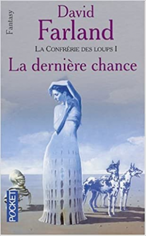 Confrérie des loups, tome 1 : la dernière chance