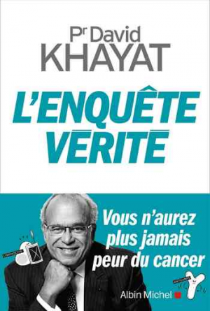 L’Enquête vérité: Vous n’aurez plus jamais peur du cancer