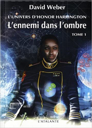 1001Ebooks - L’Univers d’Honor Harrington, tome 2a : L’Ennemi dans l’ombre, tome 1 L’Univers d’Honor Harrington, tome 2a : L’Ennemi dans l’ombre, tome 1