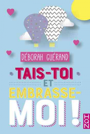 Tais-toi et embrasse-moi !