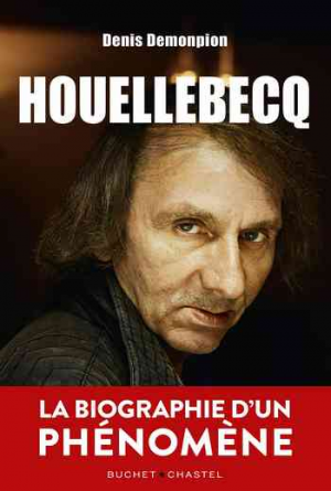 Houellebecq: La biographie d’un phénomène