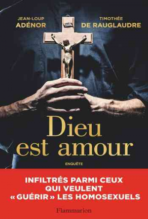Dieu est amour – Infiltrés parmi ceux qui veulent « guérir » les homosexuels