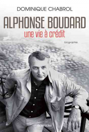 Alphonse Boudard, une vie à crédit