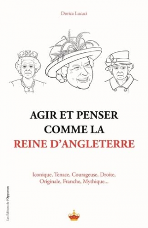 Agir et penser comme la Reine d’Angleterre