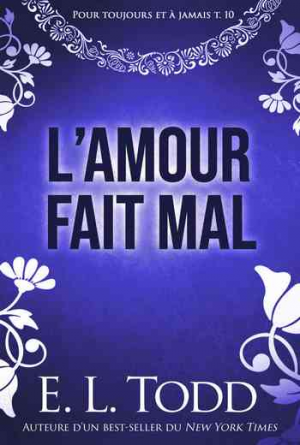 Pour toujours et à jamais, Tome 10 : L’amour fait mal