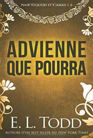 Pour toujours et à jamais – Tome 6: Advienne que pourra