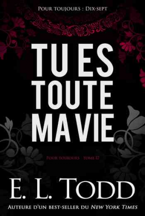 Pour toujours – Tome 17: Tu es toute ma vie
