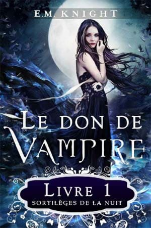 Le don de vampire 1 : Sortilèges de la nuit