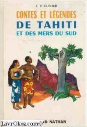 Contes et legendes de Tahiti et des mer du sud