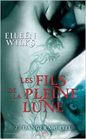 Les Fils de la Pleine Lune, tome 2 : Danger mortel