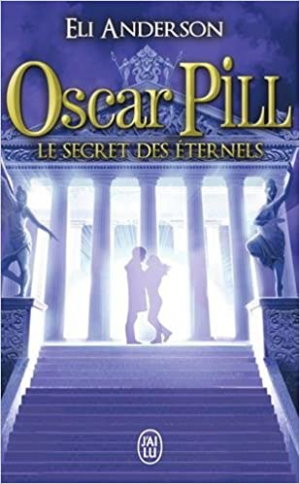 Oscar Pill, tome 3 : Le Secret des Eternels