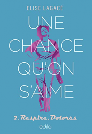 Une chance qu’on s’aime, Tome 2 : Respire, Dolorès