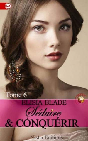 Séduire et Conquérir – Tome 6