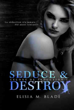 Leçons de Séduction – Tome 1: Seduce & Destroy