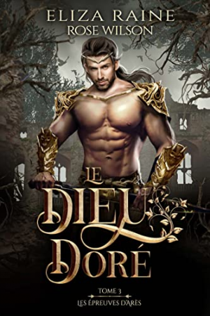 Les Épreuves d’Arès, Tome 3 : Le Dieu doré