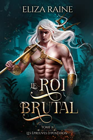 Les Épreuves de Poséidon, Tome 2 : Le Roi brutal