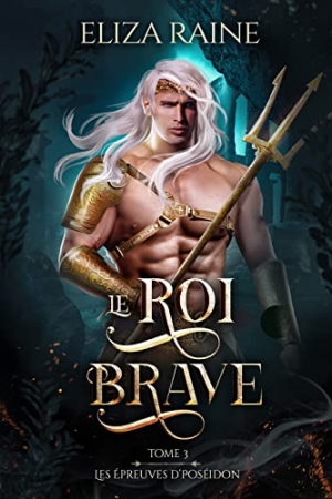 Les Épreuves de Poséidon, Tome 3 : Le Roi brave