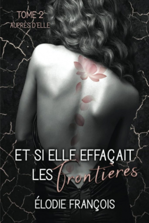 Et si elle effaçait les frontières, Tome 2 : Auprès d’elle